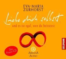 Liebe dich selbst und es ist egal, wen du heiratest - Eva-Maria Zurhorst