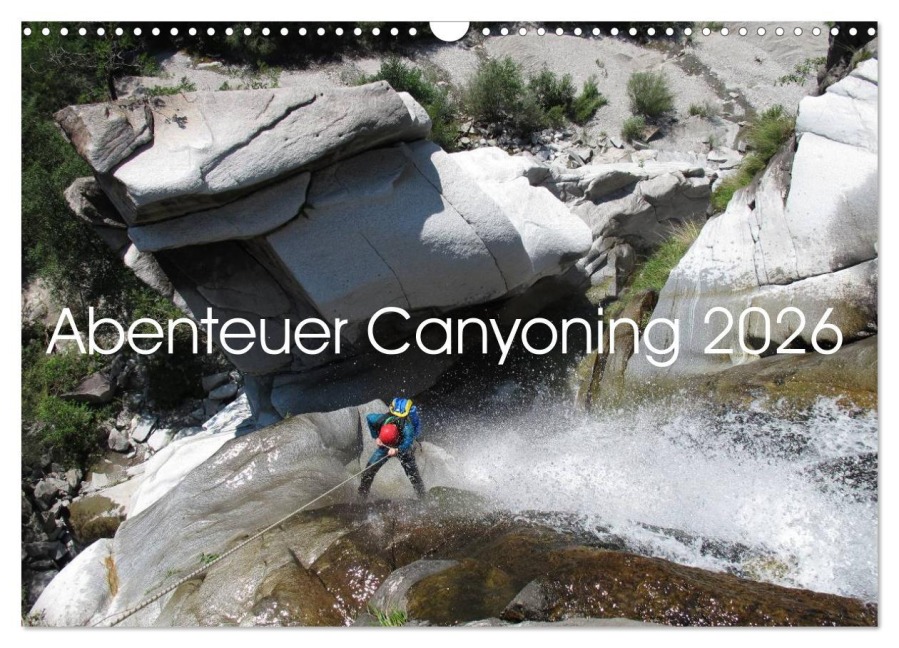 Abenteuer Canyoning (Wandkalender 2026 DIN A3 quer), CALVENDO Monatskalender - Sandra Rauch