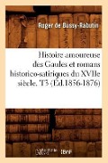 Cover-Bild zum Titel 'Histoire amoureuse des Gaules et romans historico-satiriques du XVIIe siècle. T3 (Éd.1856-1876)' von 'de Bussy Rabutin R'