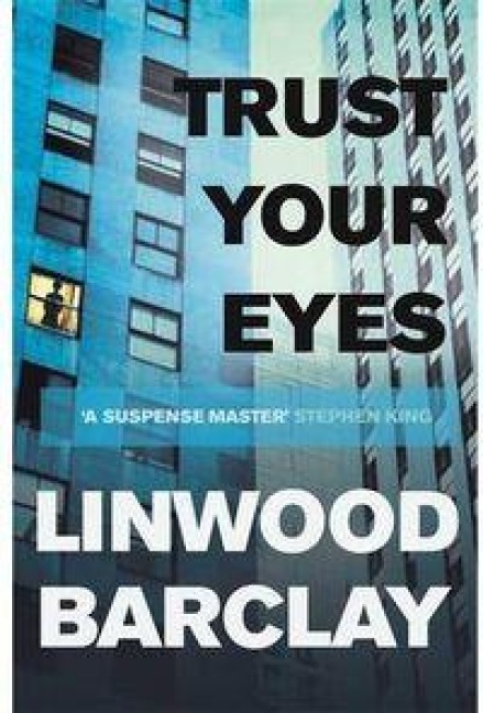 Trust Your Eyes - Linwood Barclay
