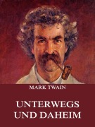 Cover-Bild zum Titel 'Unterwegs und Daheim' von 'Mark Twain'