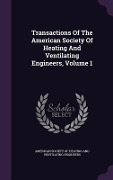 Cover-Bild zum Titel 'Transactions Of The American Society Of Heating And Ventilating Engineers, Volume 1' von ''