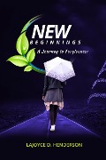 Cover-Bild zum Titel 'New Beginnings A Journey To Forgiveness' von 'LaJoyce D. Henderson'