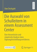 Cover-Bild zum Titel 'Die Auswahl von Schulleitern in einem Assessment Center' von 'Uwe Dezhgahi'