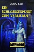 Cover-Bild zum Titel 'Ein Schlossgespenst zum Verlieben: Mitternachtsthriller' von 'Carol East'