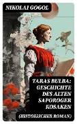 Taras Bulba: Geschichte des alten Saporoger Kosaken (Historischer Roman) - Nikolai Gogol