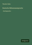 Cover-Bild zum Titel 'Deutsche Bühnenaussprache' von 'Theodor Siebs'