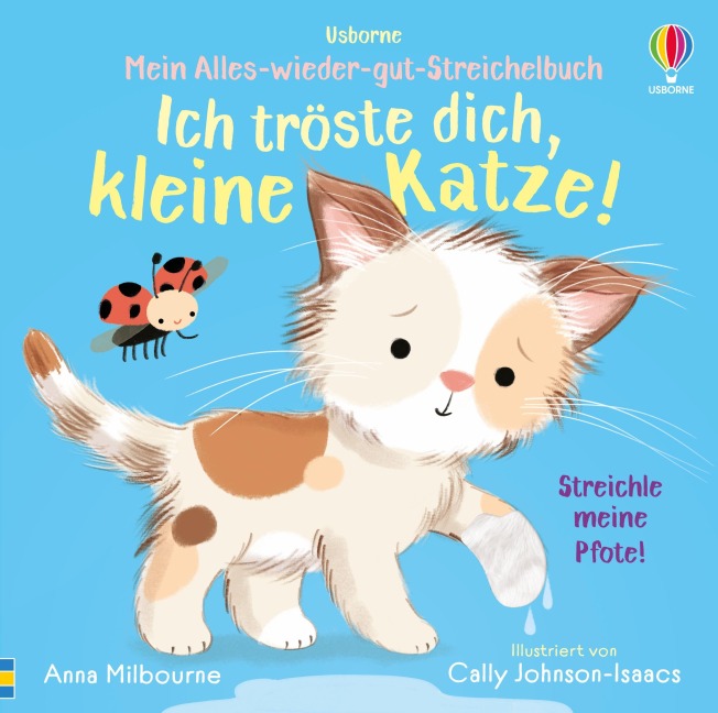 Mein Alles-wieder-gut-Streichelbuch: Ich tröste dich, kleine Katze! - Anna Milbourne