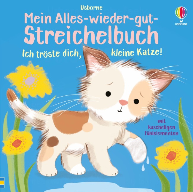 Mein Alles-wieder-gut-Streichelbuch: Ich tröste dich, kleine Katze! - Anna Milbourne