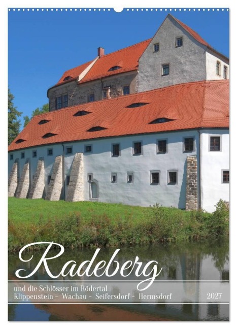 Radeberg und die Schlösser im Rödertal (Wandkalender 2027 DIN A2 hoch), CALVENDO Monatskalender - All rights reserved by Gerold Dudziak gedutech