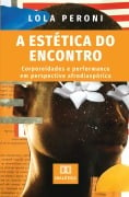 A Estética do Encontro - Lola Peroni