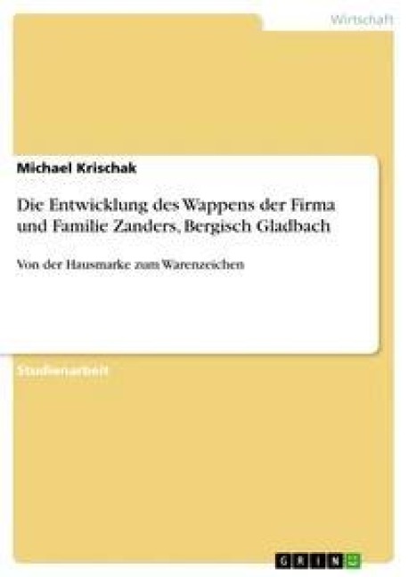 Die Entwicklung des Wappens der Firma und Familie Zanders, Bergisch Gladbach - Michael Krischak