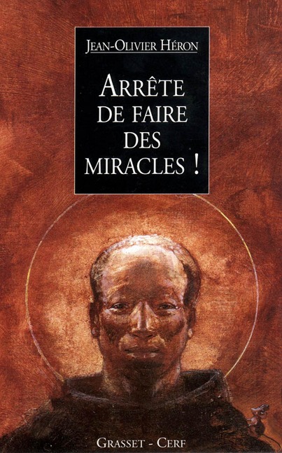 Arrête de faire des miracles ! - Jean-Olivier Héron