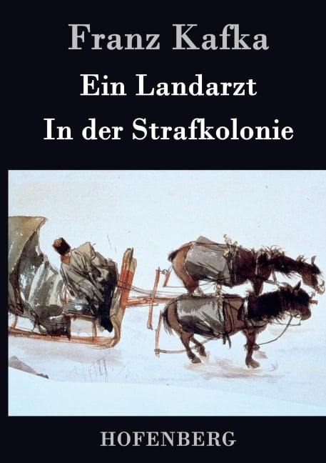 Ein Landarzt / In der Strafkolonie - Franz Kafka