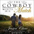 Cover-Bild zum Titel 'The Cowboy Meets His Match Lib/E' von 'Jessica Clare'