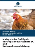 Cover-Bild zum Titel 'Malaysische Geflügel-Vertragslandwirtschaft SC und Unternehmensleistung' von 'Shahimi Mohtar, Ahmad Shabudin Ariffin, Nazim Baluch'
