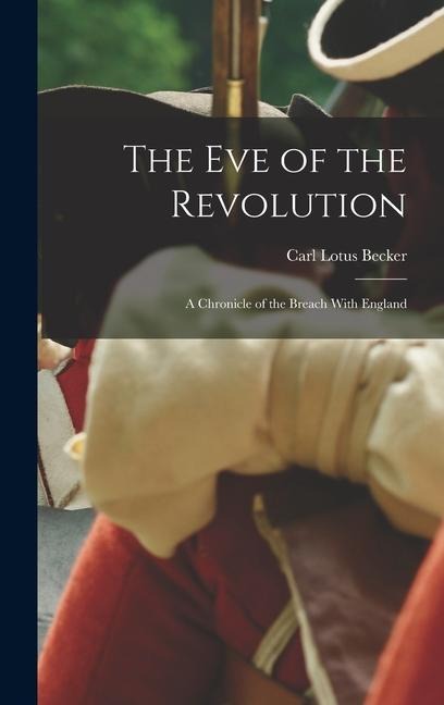 The eve of the Revolution - Carl Lotus Becker