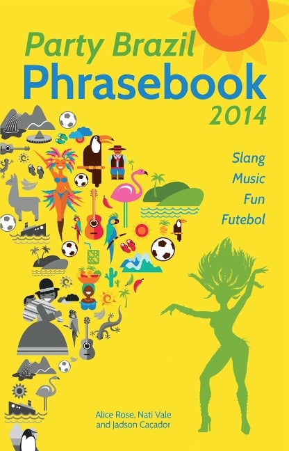 Party Brazil Phrasebook 2014 - Alice Rose, Nati Vale, Jadson Caçador