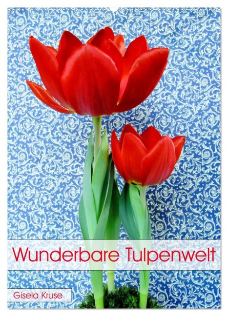 Wunderbare Tulpenwelt (Wandkalender 2025 DIN A2 hoch), CALVENDO Monatskalender - Gisela Kruse