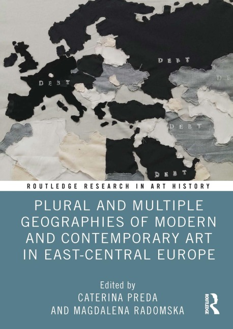 Plural and Multiple Geographies of Modern and Contemporary Art in East-Central Europe - 