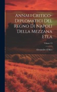 Cover-Bild zum Titel 'Annali Critico-diplomatici Del Regno Di Napoli Della Mezzana Etla; Volume 10' von 'Alessandro Di Meo'