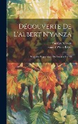 Cover-Bild zum Titel 'Découverte De L'albert N'yanza: Nouvelles Explorations Des Sources Du Nil' von 'Samuel White Baker, Gustave Masson'