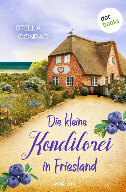 Die kleine Konditorei in Friesland - oder: Die Tortenträumerin - Stella Conrad