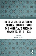 Cover-Bild zum Titel 'Documents Concerning Central Europe from the Hospital's Rhodian Archives, 1314-1428' von ''