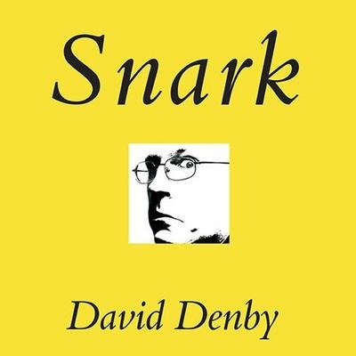 Snark: A Polemic in Seven Fits - David Denby