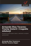Cover-Bild zum Titel 'Armando Dias Tavares: Troch¿ historii i tragedie edukacji' von 'Armando Dias Tavares Jr., Marília Tavares Hagen'