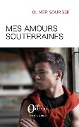 Cover-Bild zum Titel 'Mes amours souterraines' von 'Olivier Sourisse'