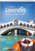 Nach Venedig auf Wasserwegen - Claudio Rossetti