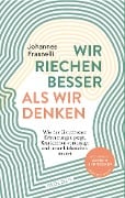 Cover-Bild zum Titel 'Wir riechen besser als wir denken' von 'Johannes Frasnelli'