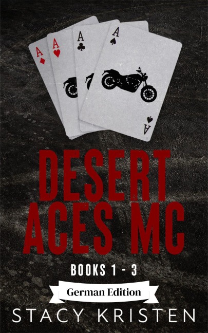 Desert Aces MC Books 1-3 (Desert Aces MC Bücher 1-3) German Edition - Stacy Kristen