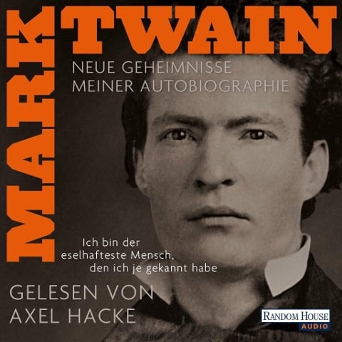 "Ich bin der eselhafteste Mensch, den ich je gekannt habe" - Neue Geheimnisse meiner Autobiographie - Mark Twain