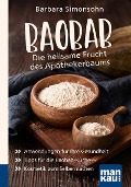 Baobab - Die heilsame Frucht des Apothekerbaums. Kompakt-Ratgeber - Barbara Simonsohn
