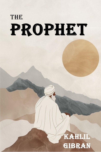 The Prophet - Khalil Gibran