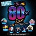 Die 80er Live - Die Gröáte 80er Party Aller Zeiten - Various