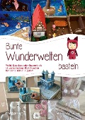 Cover-Bild zum Titel 'Bunte Wunderwelten basteln' von 'Adelina Makondzo'