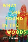 Cover-Bild zum Titel 'What She Found in the Woods' von 'Josephine Angelini'