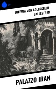 Cover-Bild zum Titel 'Palazzo Iran' von 'Eufemia Von Adlersfeld-Ballestrem'
