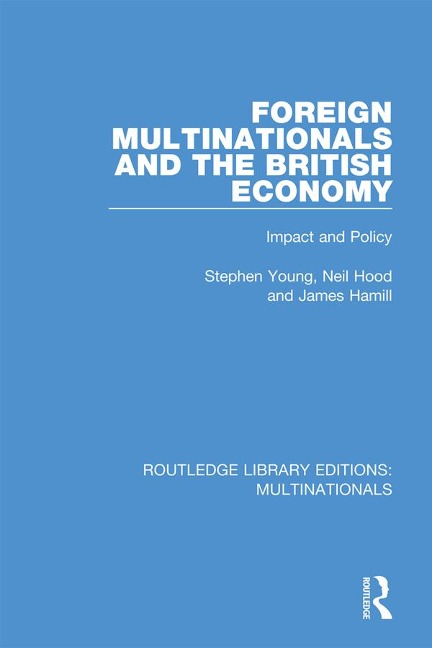 Foreign Multinationals and the British Economy - Stephen Young, Neil Hood, James Hamill