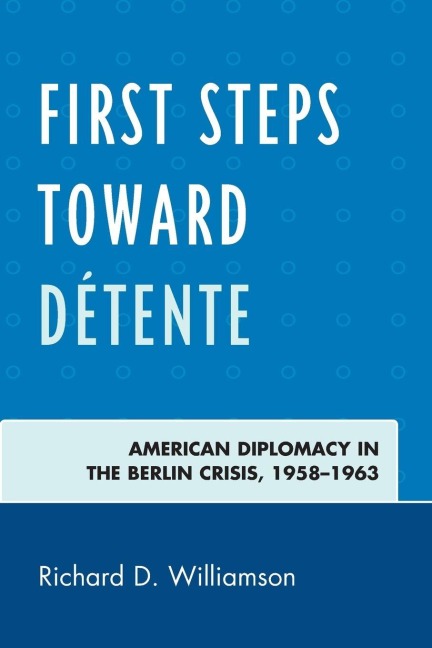 First Steps toward Détente - Richard D. Williamson