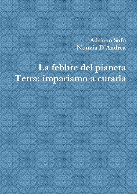 La febbre del pianeta Terra - Adriano Sofo, Nunzia D'Andrea