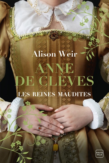 Les Reines maudites, T4 : Anne de Clèves : Le Portrait d'une princesse - Alison Weir