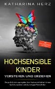 Cover-Bild zum Titel 'Hochsensible Kinder verstehen und erziehen' von 'Katharina Herz'