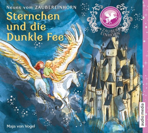 Zaubereinhorn - Sternchen und die Dunkle Fee - Maja von Vogel