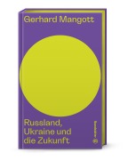 Cover-Bild zum Titel 'Russland, Ukraine und die Zukunft' von 'Gerhard Mangott'