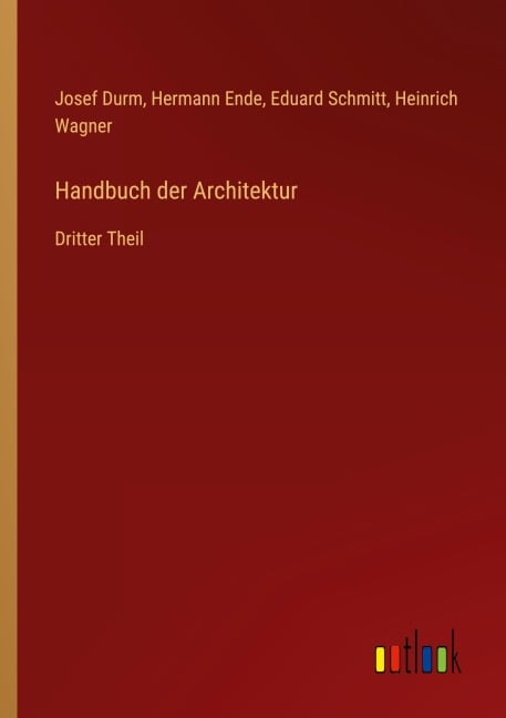 Handbuch der Architektur - Josef Durm, Hermann Ende, Eduard Schmitt, Heinrich Wagner