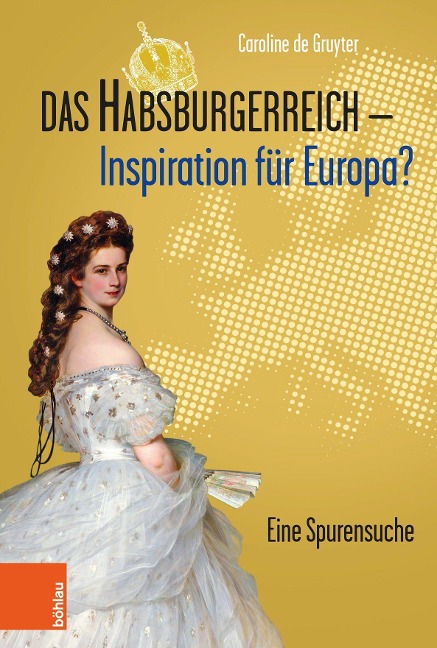 Das Habsburgerreich - Inspiration für Europa? - Caroline de Gruyter
